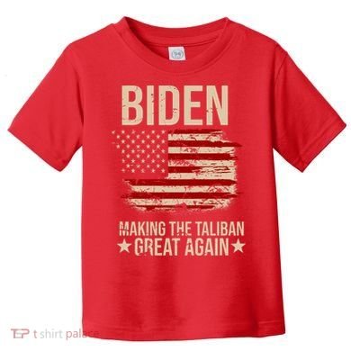 Biden Making The Taliban Great Again Toddler T-Shirt