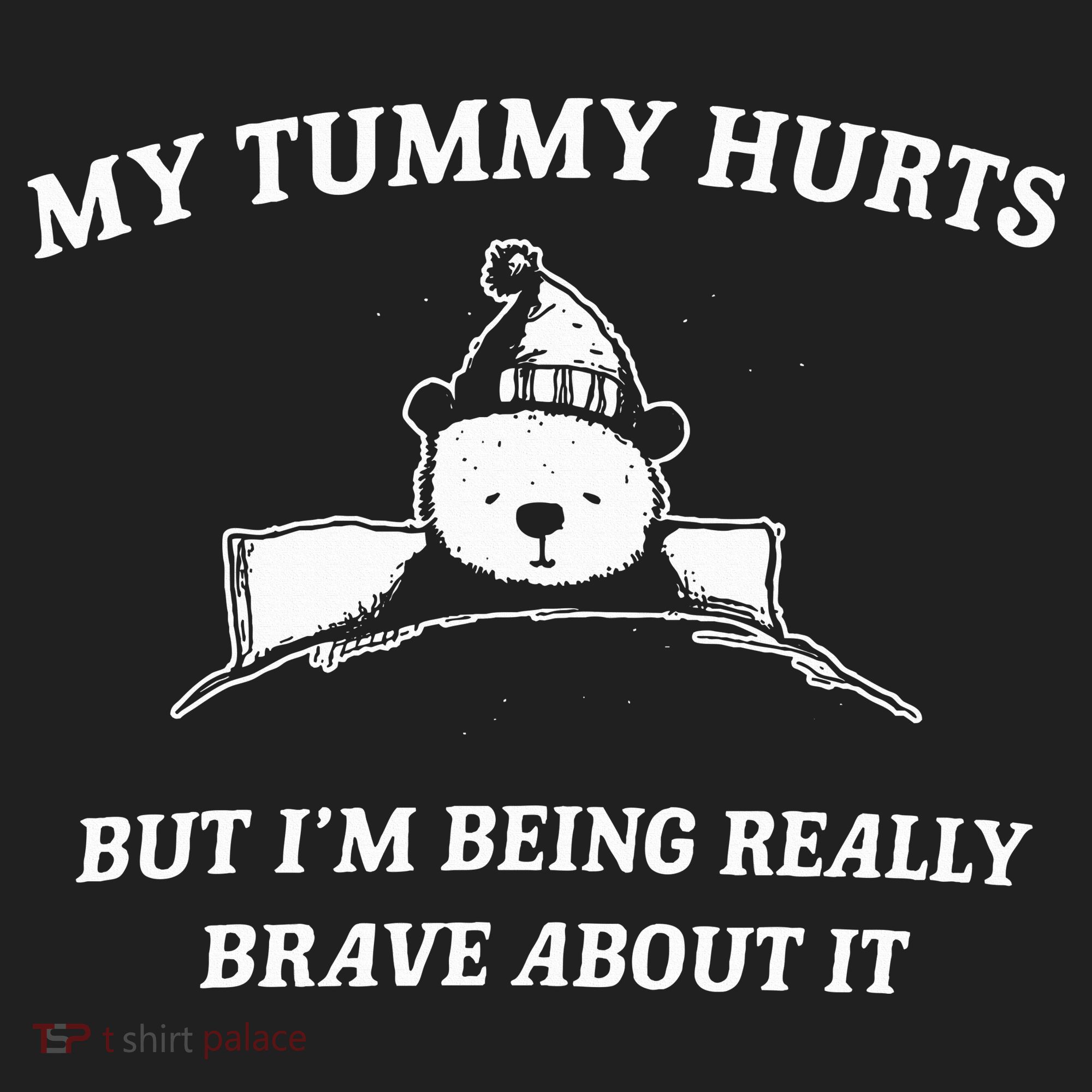 Bear My Tummy Hurts But IM Being Really Brave About It Beanie