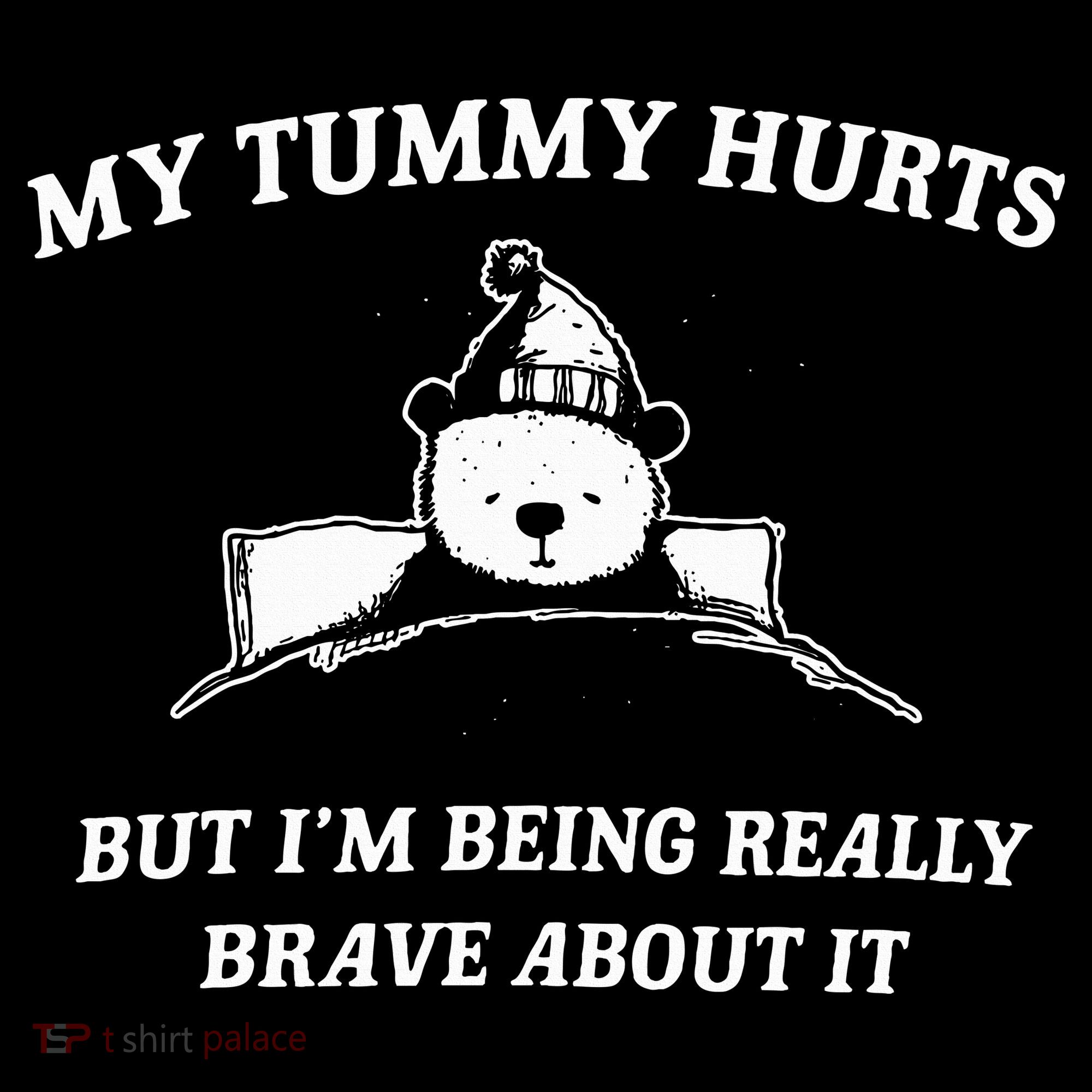 Bear My Tummy Hurts But IM Being Really Brave About It Women's Hoodie