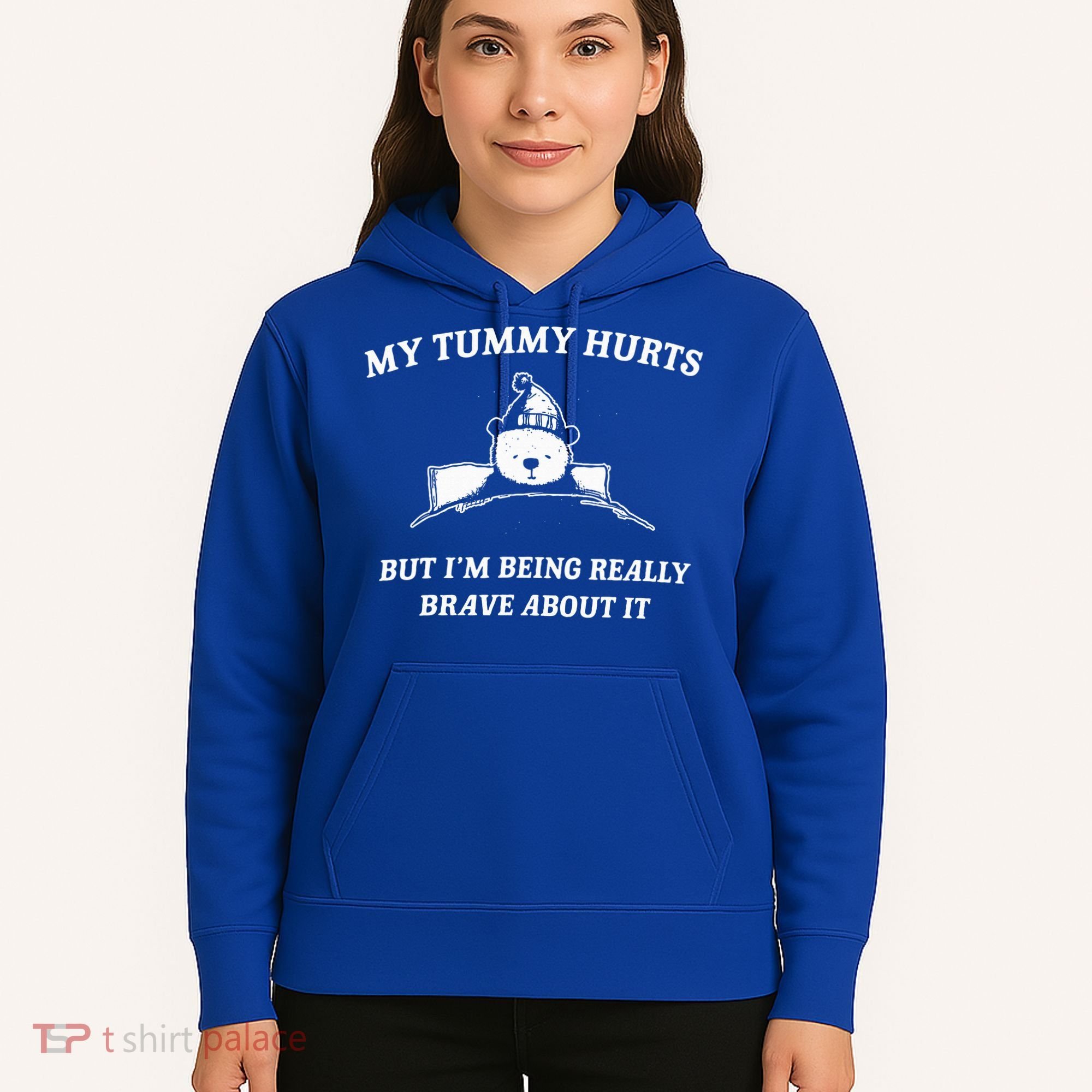 Bear My Tummy Hurts But IM Being Really Brave About It Hoodie