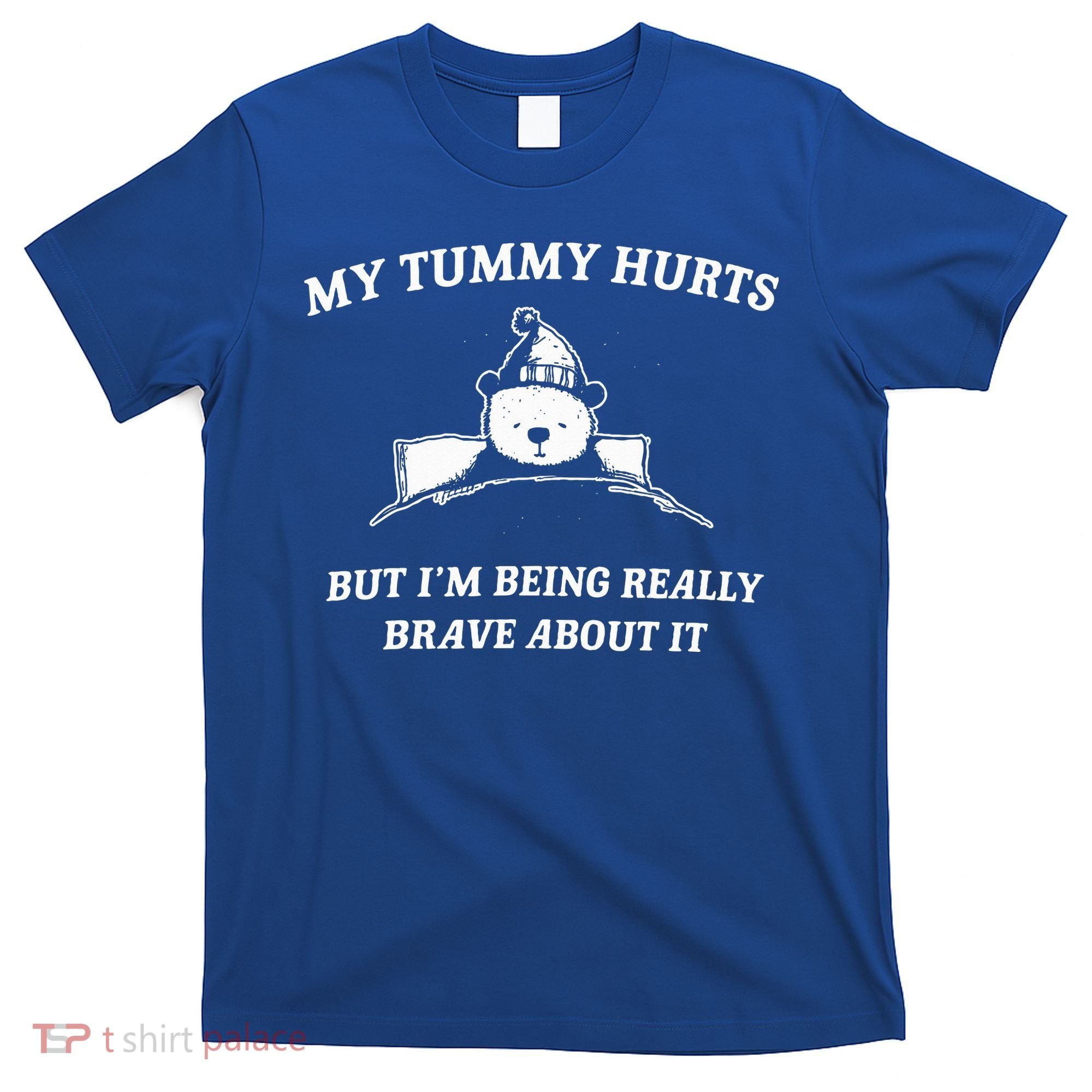 Bear My Tummy Hurts But IM Being Really Brave About It T-Shirt
