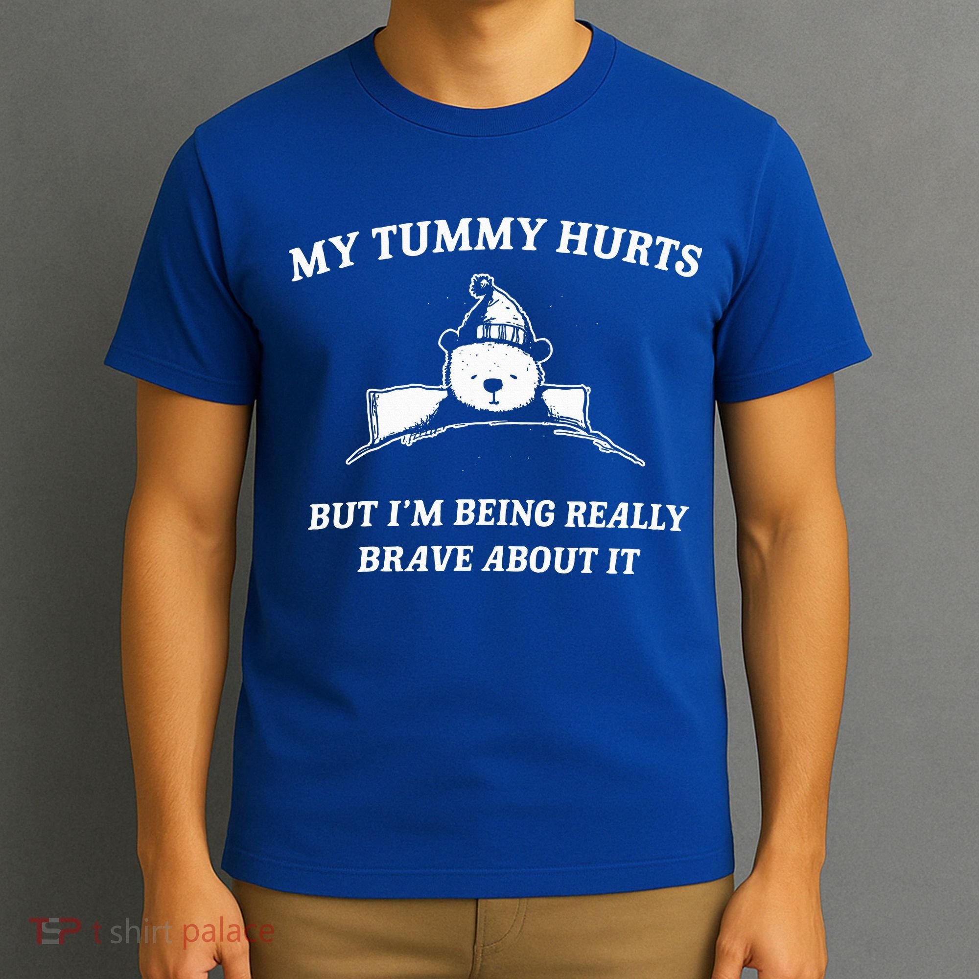 Bear My Tummy Hurts But IM Being Really Brave About It T-Shirt