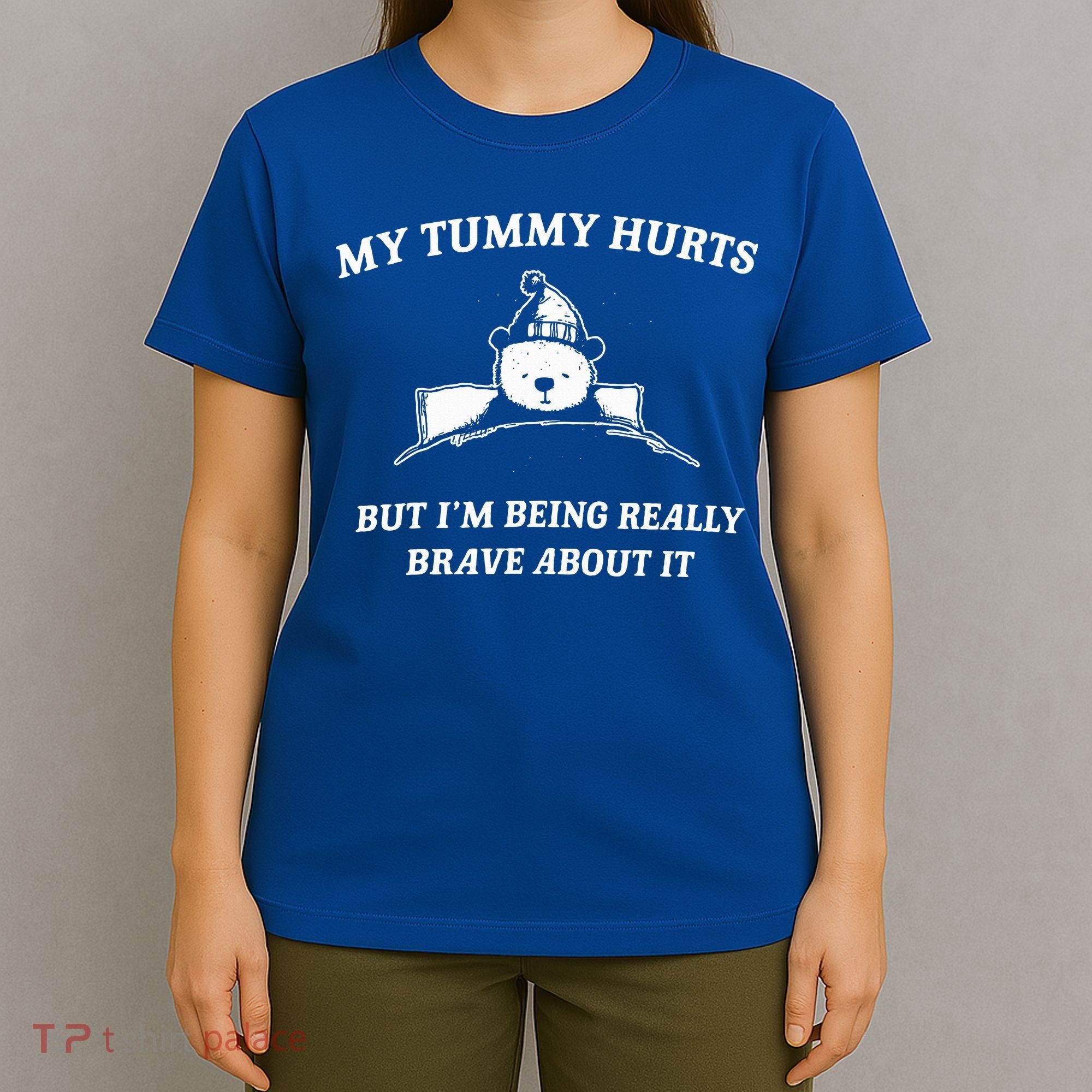Bear My Tummy Hurts But IM Being Really Brave About It T-Shirt
