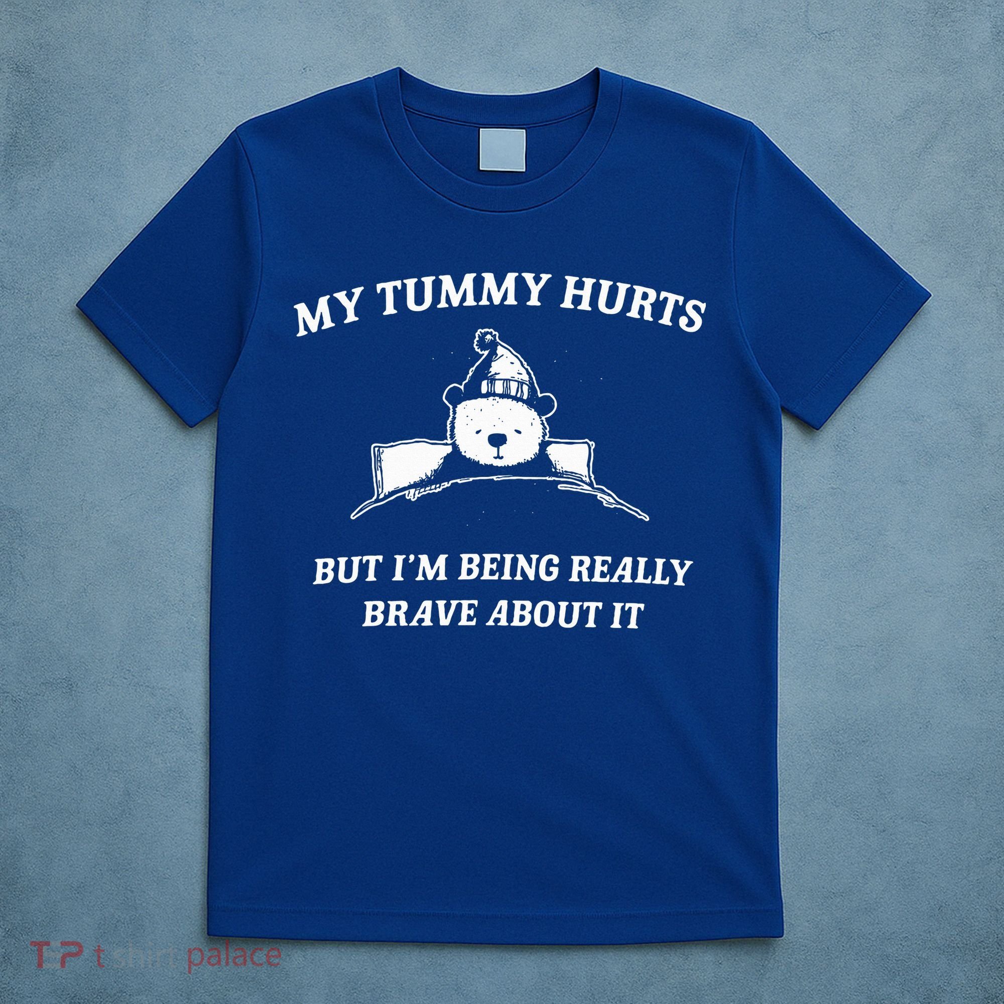 Bear My Tummy Hurts But IM Being Really Brave About It T-Shirt