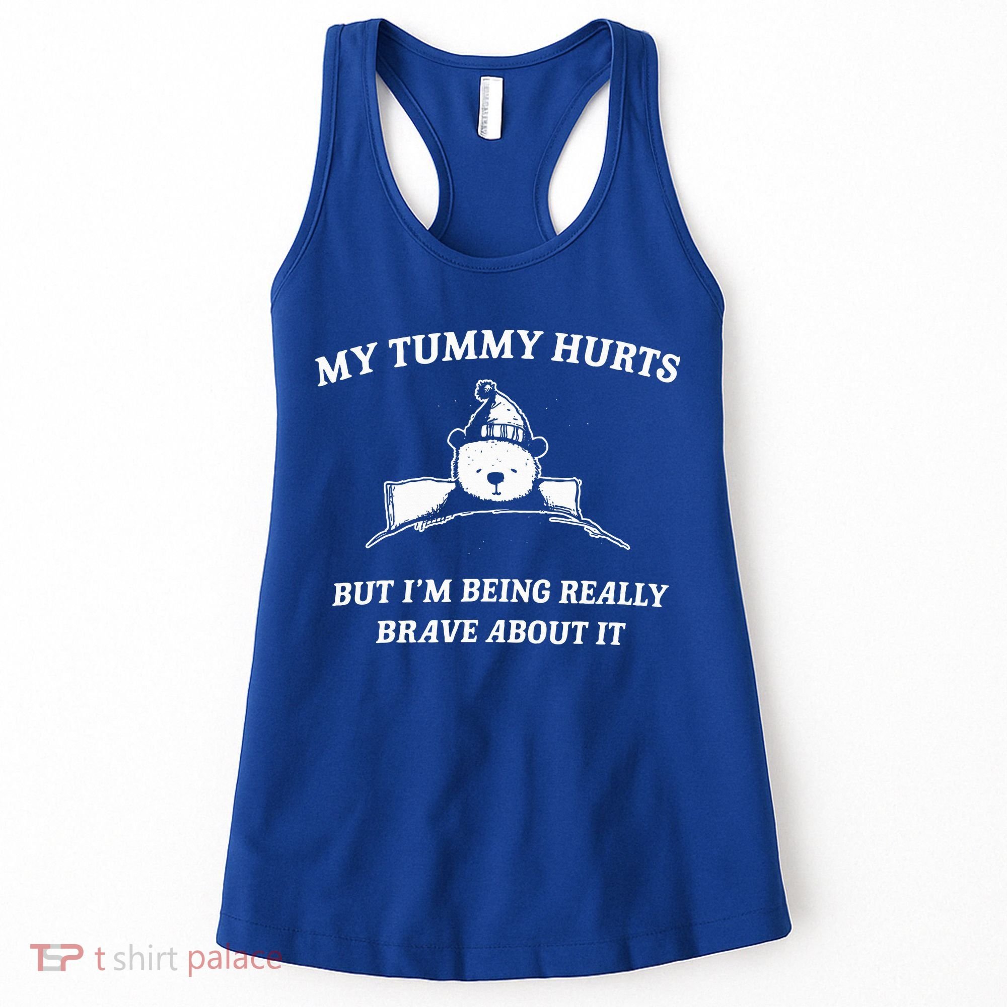 Bear My Tummy Hurts But IM Being Really Brave About It Women's Tank Top