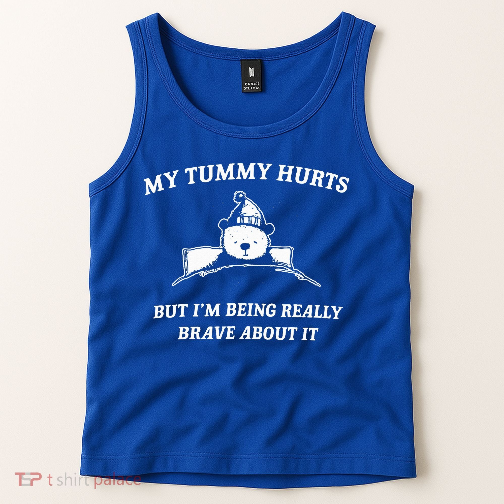 Bear My Tummy Hurts But IM Being Really Brave About It Tank Top