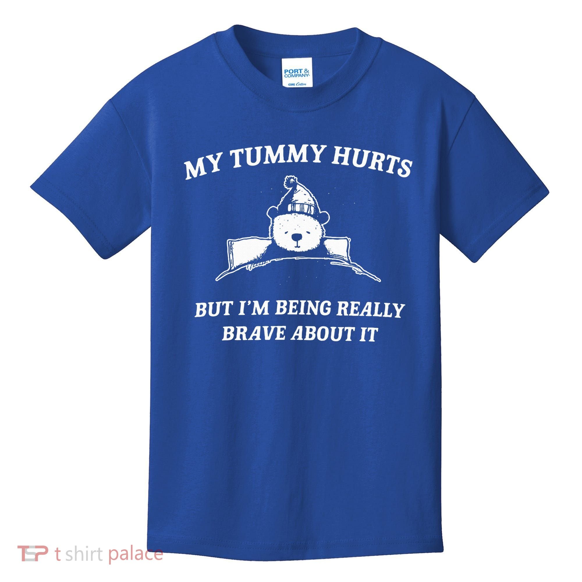 Bear My Tummy Hurts But IM Being Really Brave About It Kids T-Shirt