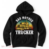 Bad Mother Trucker Gift Truck Driver Gag Hoodie thumb 0