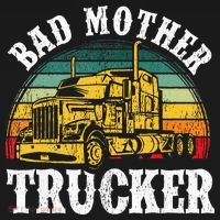 Bad Mother Trucker Gift Truck Driver Gag T-Shirt thumb 7