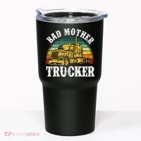 Bad Mother Trucker Gift Truck Driver Gag Tumbler thumb 0