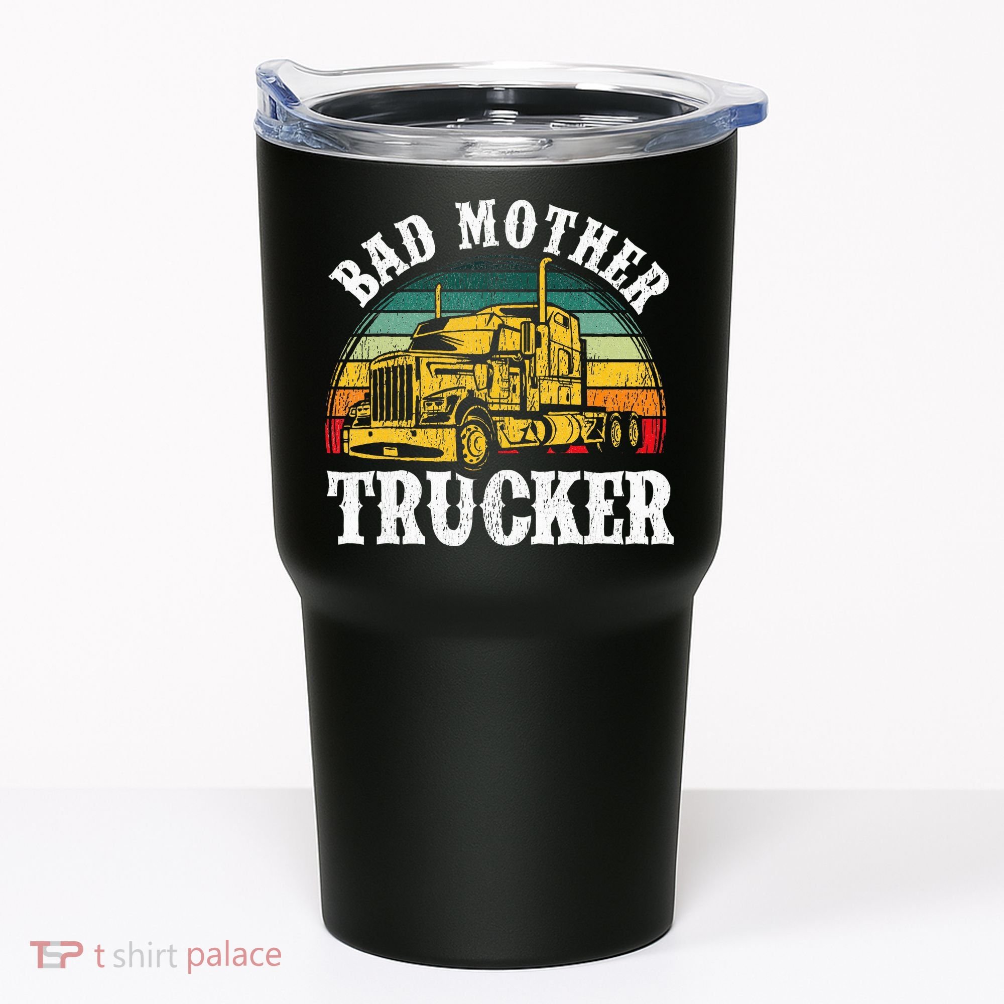 Bad Mother Trucker Gift Truck Driver Gag Tumbler
