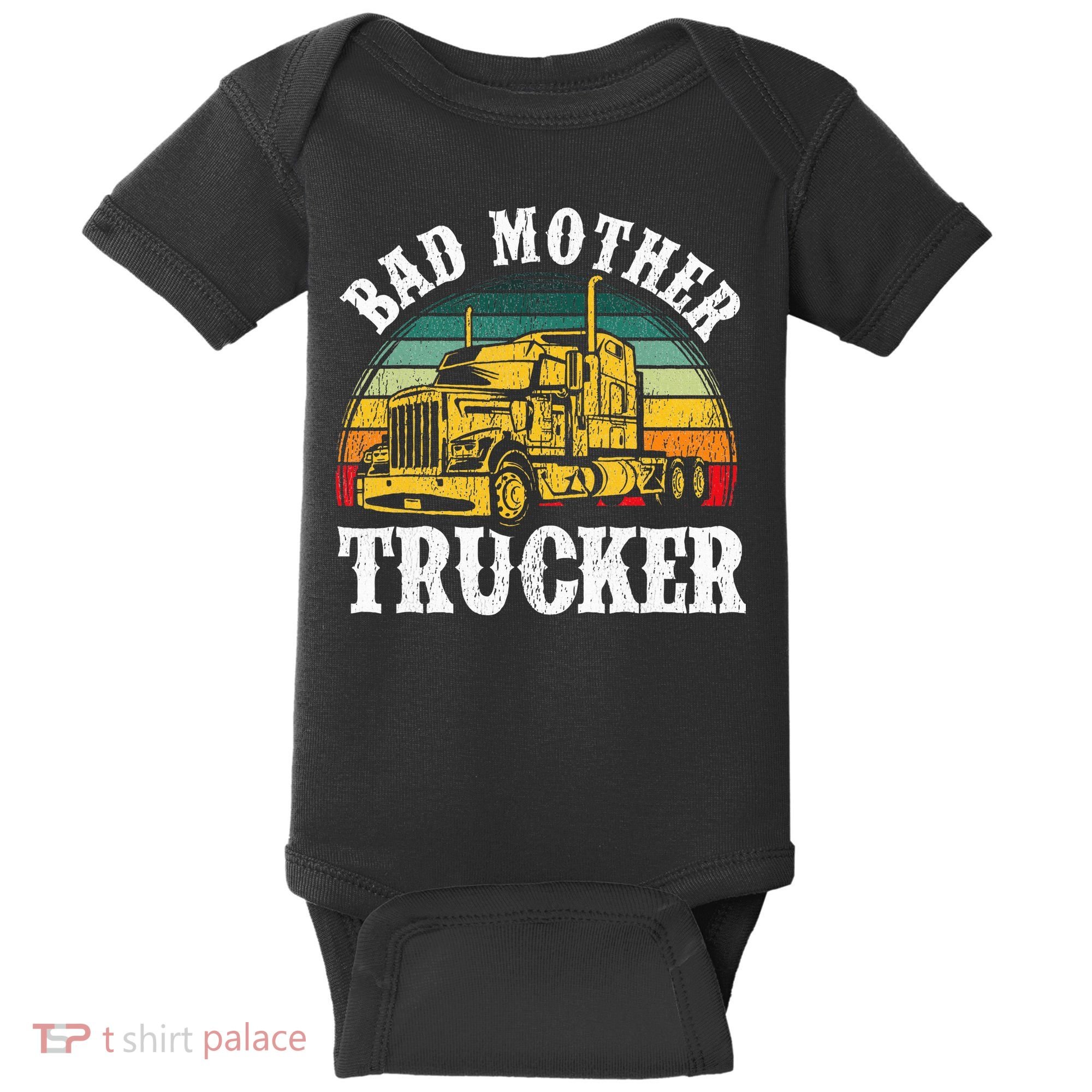 Bad Mother Trucker Gift Truck Driver Gag Baby Bodysuit