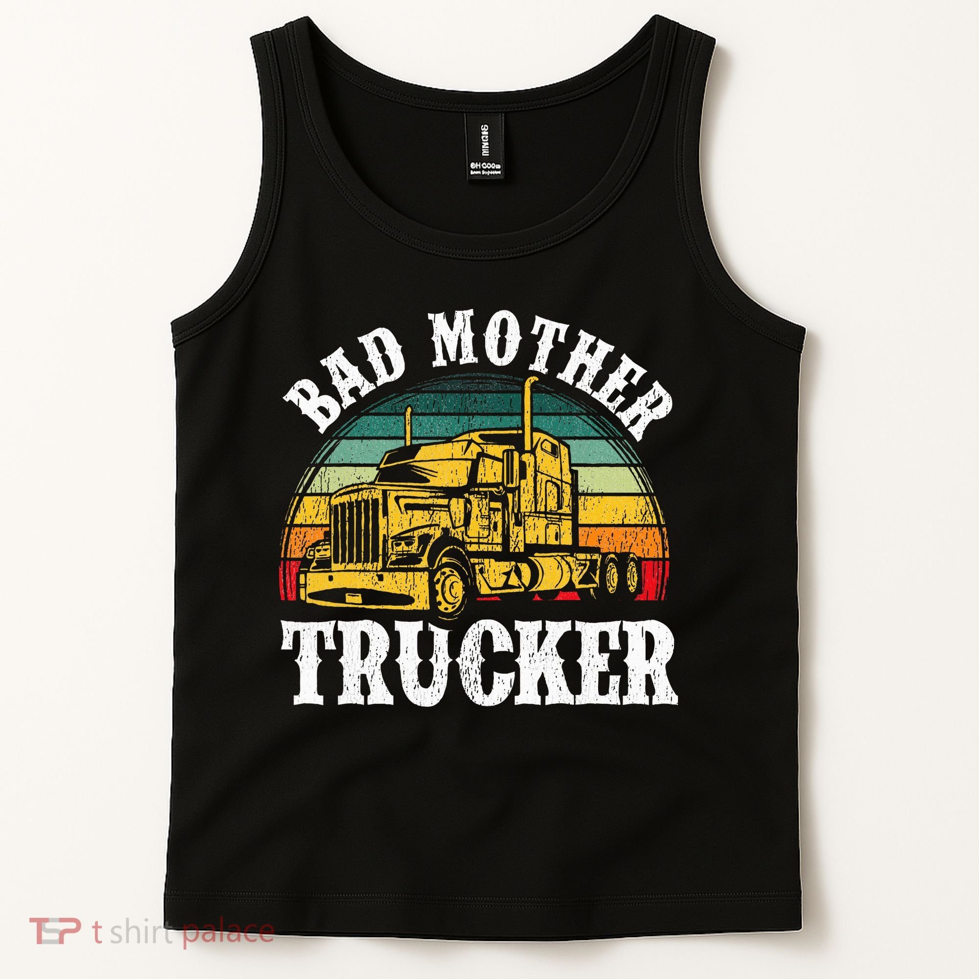 Bad Mother Trucker Gift Truck Driver Gag Tank Top