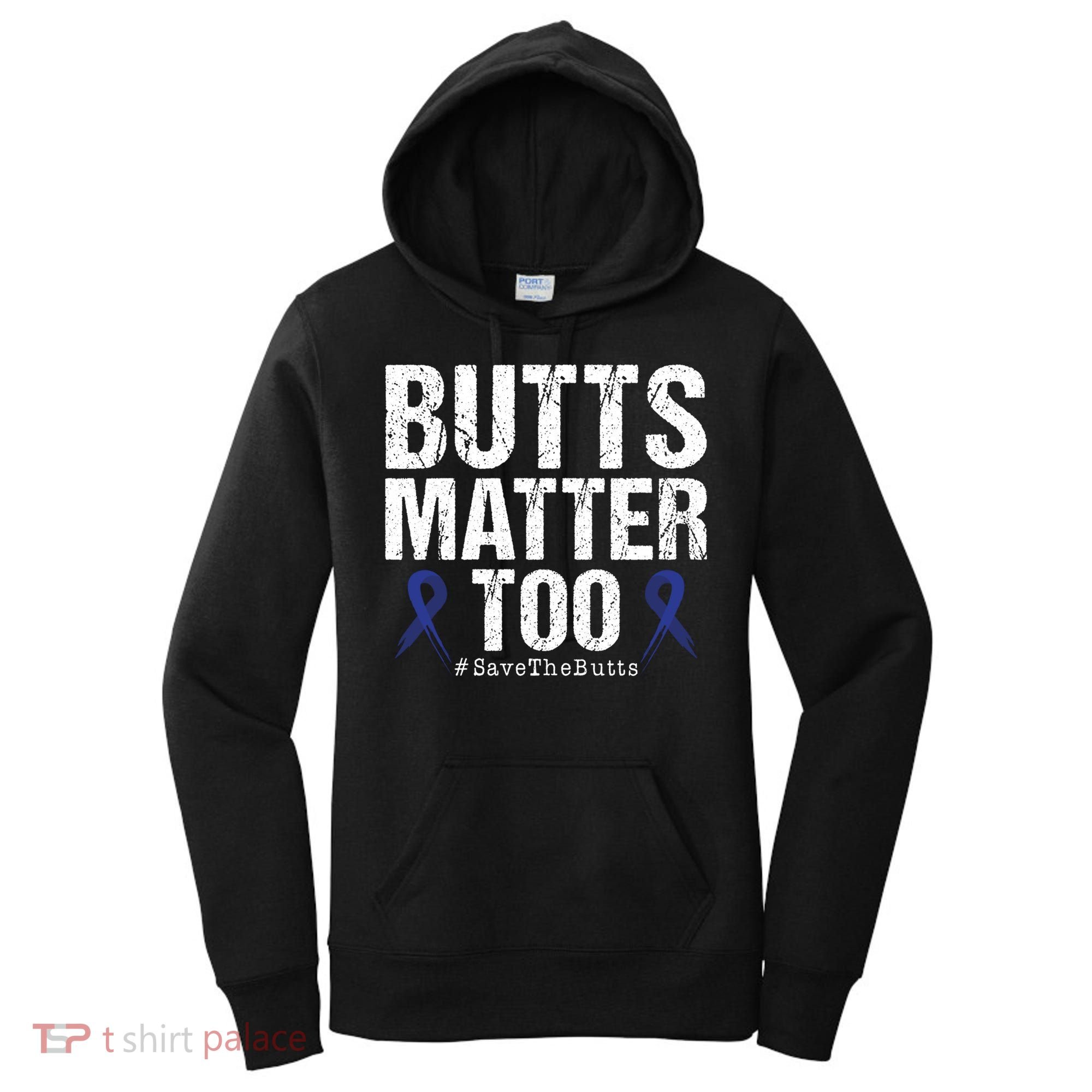 Butts Matter Too Save The Butts Colon Cancer Awareness Gift Women's Hoodie