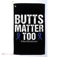 Butts Matter Too Save The Butts Colon Cancer Awareness Gift Golf Towel thumb 0