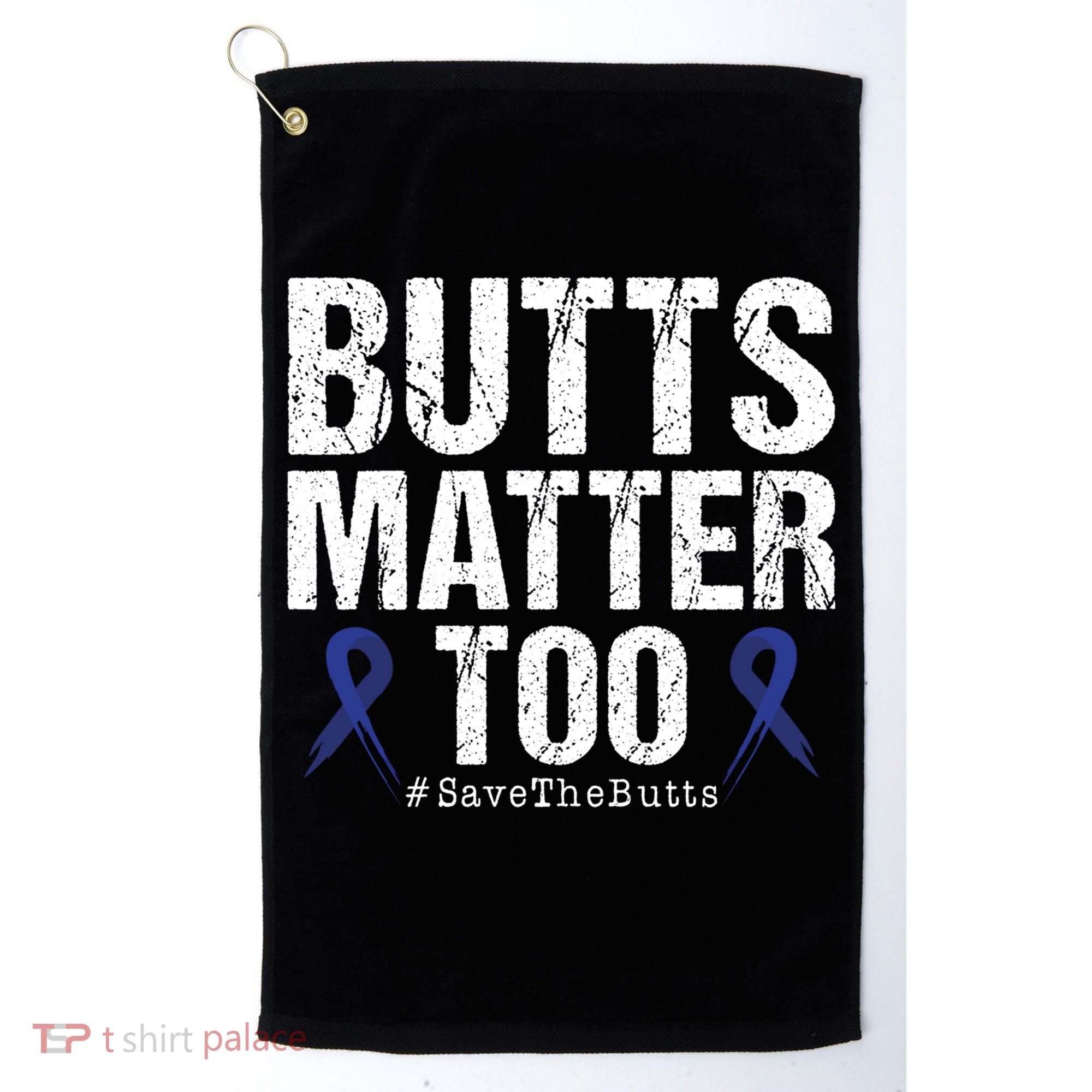 Butts Matter Too Save The Butts Colon Cancer Awareness Gift Golf Towel