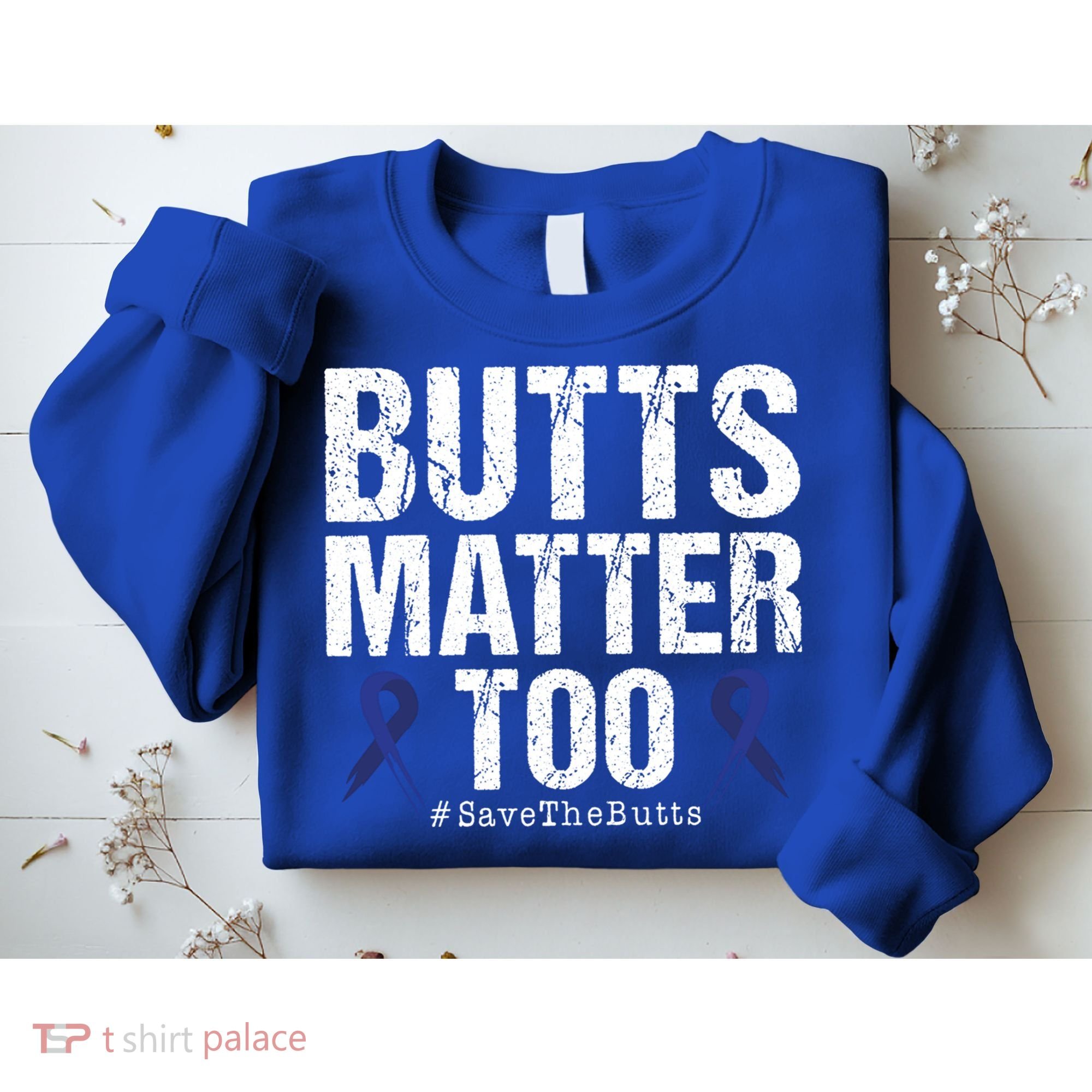 Butts Matter Too Save The Butts Colon Cancer Awareness Gift Sweatshirt