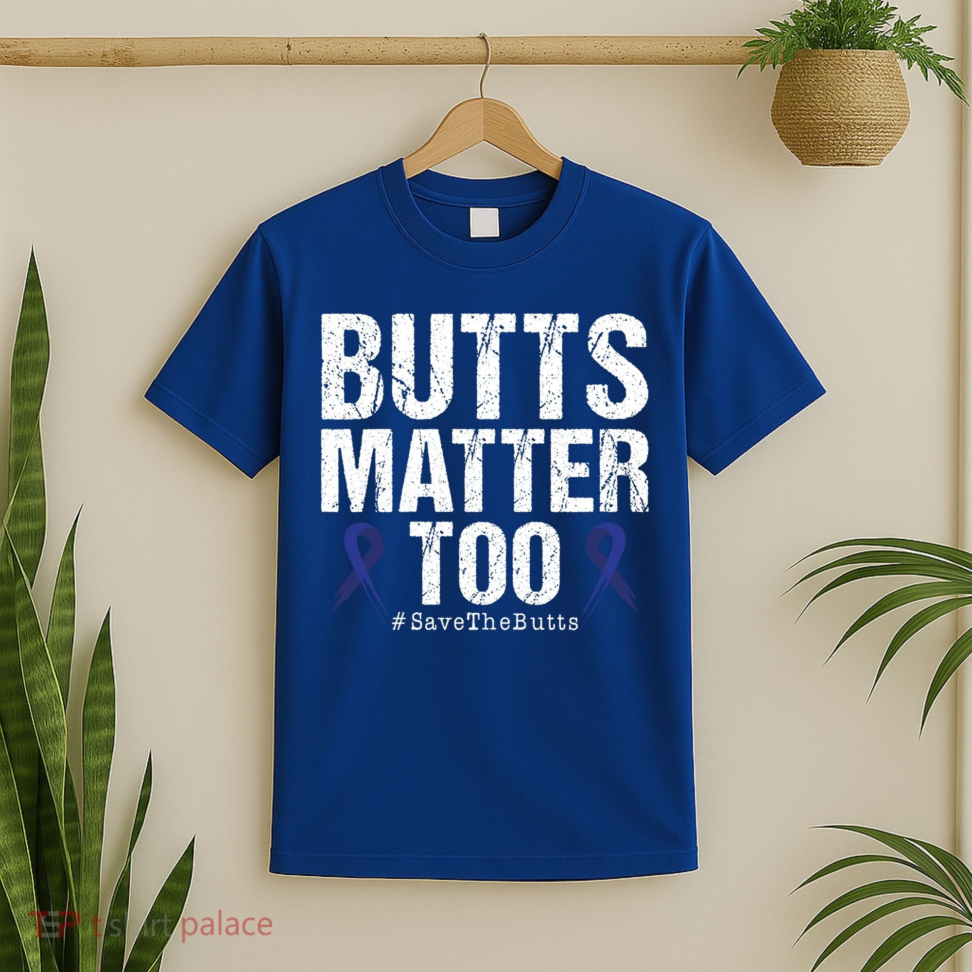 Butts Matter Too Save The Butts Colon Cancer Awareness Gift T-Shirt