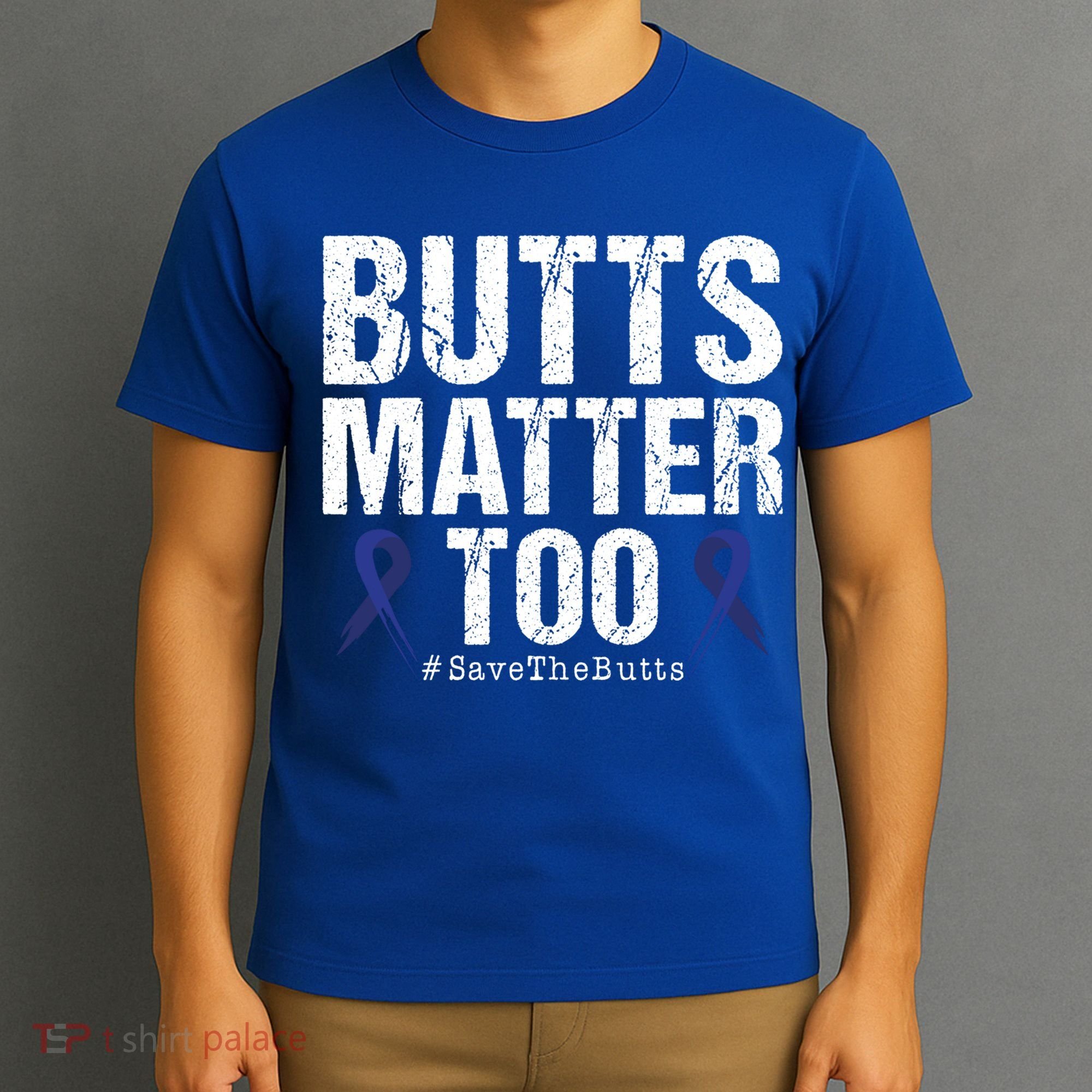 Butts Matter Too Save The Butts Colon Cancer Awareness Gift T-Shirt