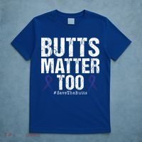 Butts Matter Too Save The Butts Colon Cancer Awareness Gift T-Shirt thumb 5