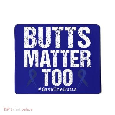 Butts Matter Too Save The Butts Colon Cancer Awareness Gift Mousepad