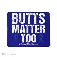 Butts Matter Too Save The Butts Colon Cancer Awareness Gift Mousepad thumb 0