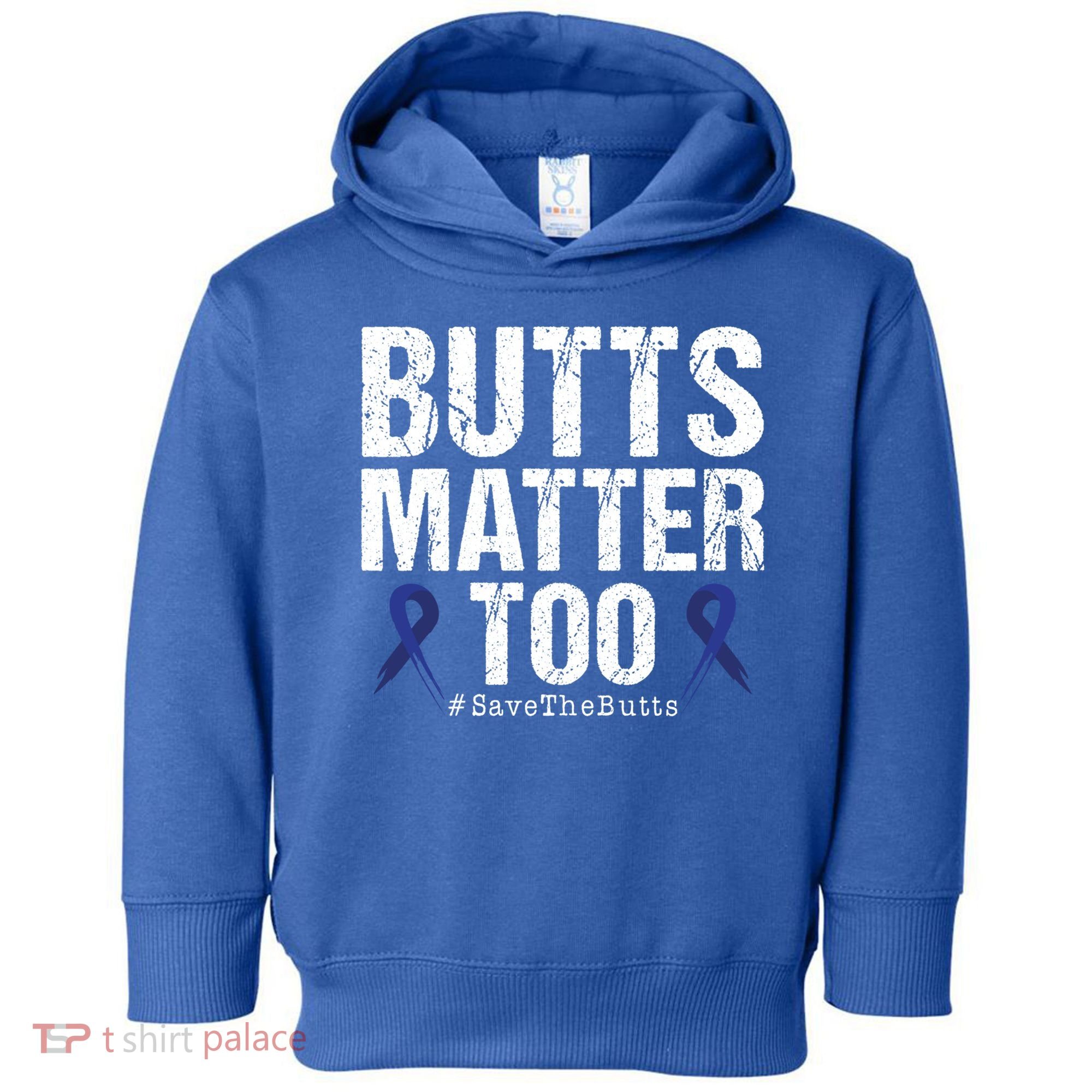 Butts Matter Too Save The Butts Colon Cancer Awareness Gift Toddler Hoodie