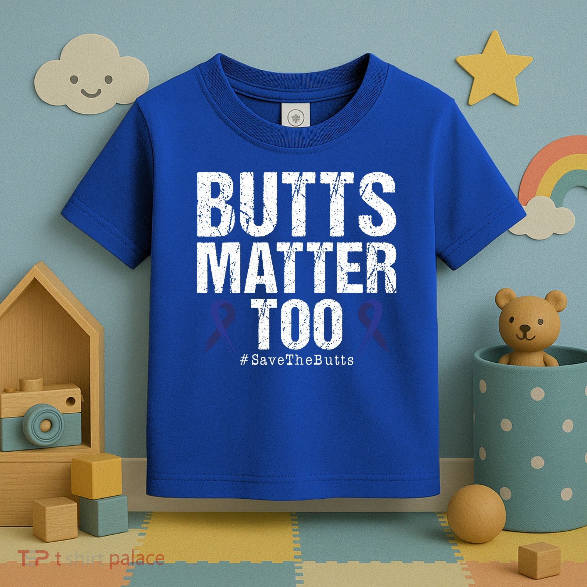 Butts Matter Too Save The Butts Colon Cancer Awareness Gift Toddler T-Shirt