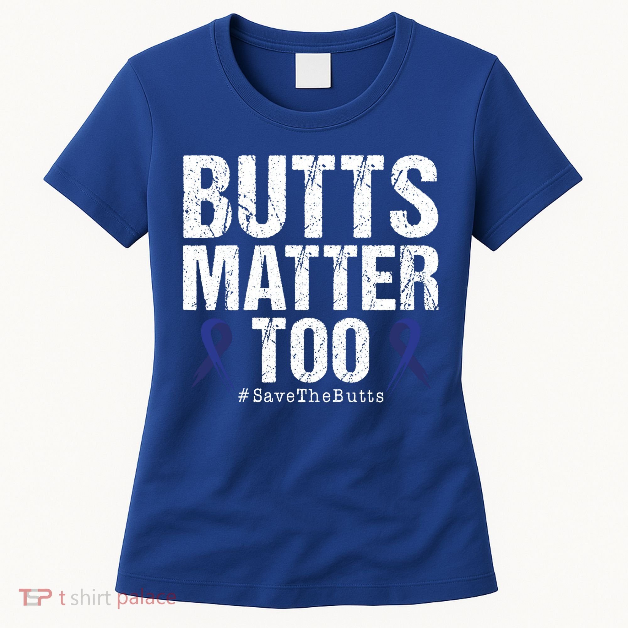 Butts Matter Too Save The Butts Colon Cancer Awareness Gift Women's T-Shirt