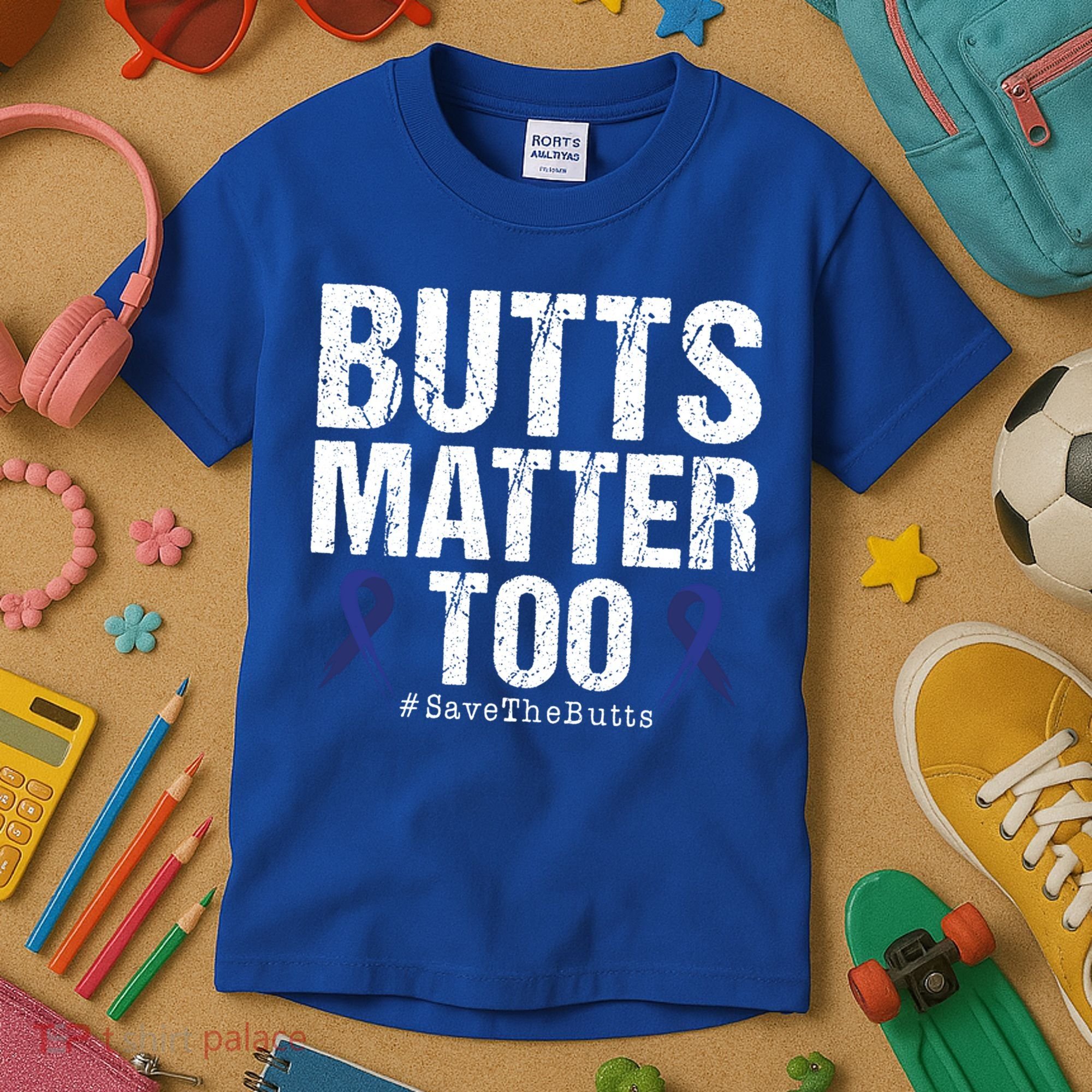 Butts Matter Too Save The Butts Colon Cancer Awareness Gift Kids T-Shirt