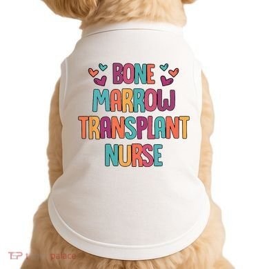 Bone Marrow Transplant Nurse Oncologist Oncology Nurse ONC Doggie Tank
