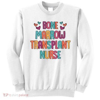 Bone Marrow Transplant Nurse Oncologist Oncology Nurse ONC Sweatshirt