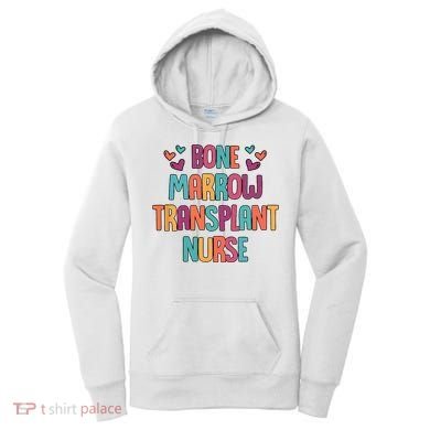 Bone Marrow Transplant Nurse Oncologist Oncology Nurse ONC Women's Hoodie