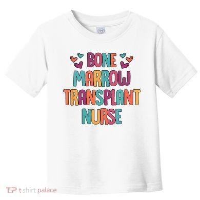 Bone Marrow Transplant Nurse Oncologist Oncology Nurse ONC Toddler T-Shirt