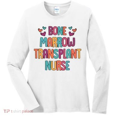 Bone Marrow Transplant Nurse Oncologist Oncology Nurse ONC Women's Long Sleeve Shirt