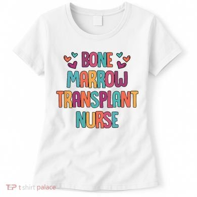 Bone Marrow Transplant Nurse Oncologist Oncology Nurse ONC Women's T-Shirt