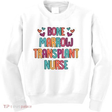 Bone Marrow Transplant Nurse Oncologist Oncology Nurse ONC Kids Sweatshirt