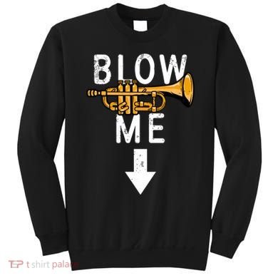 Blow Me Trumpet Funny Gift Sweatshirt