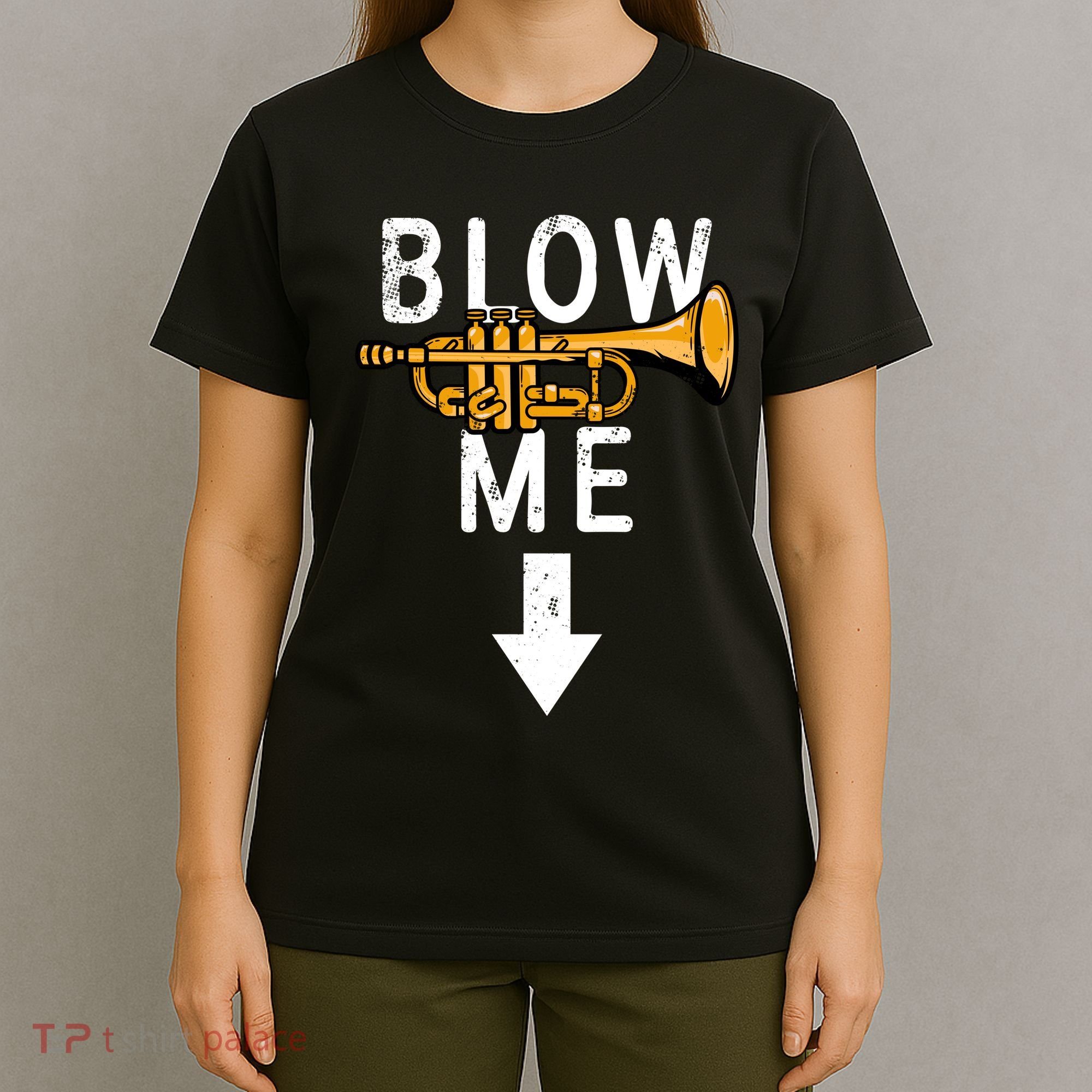 Blow Me Trumpet Funny Gift T-Shirt