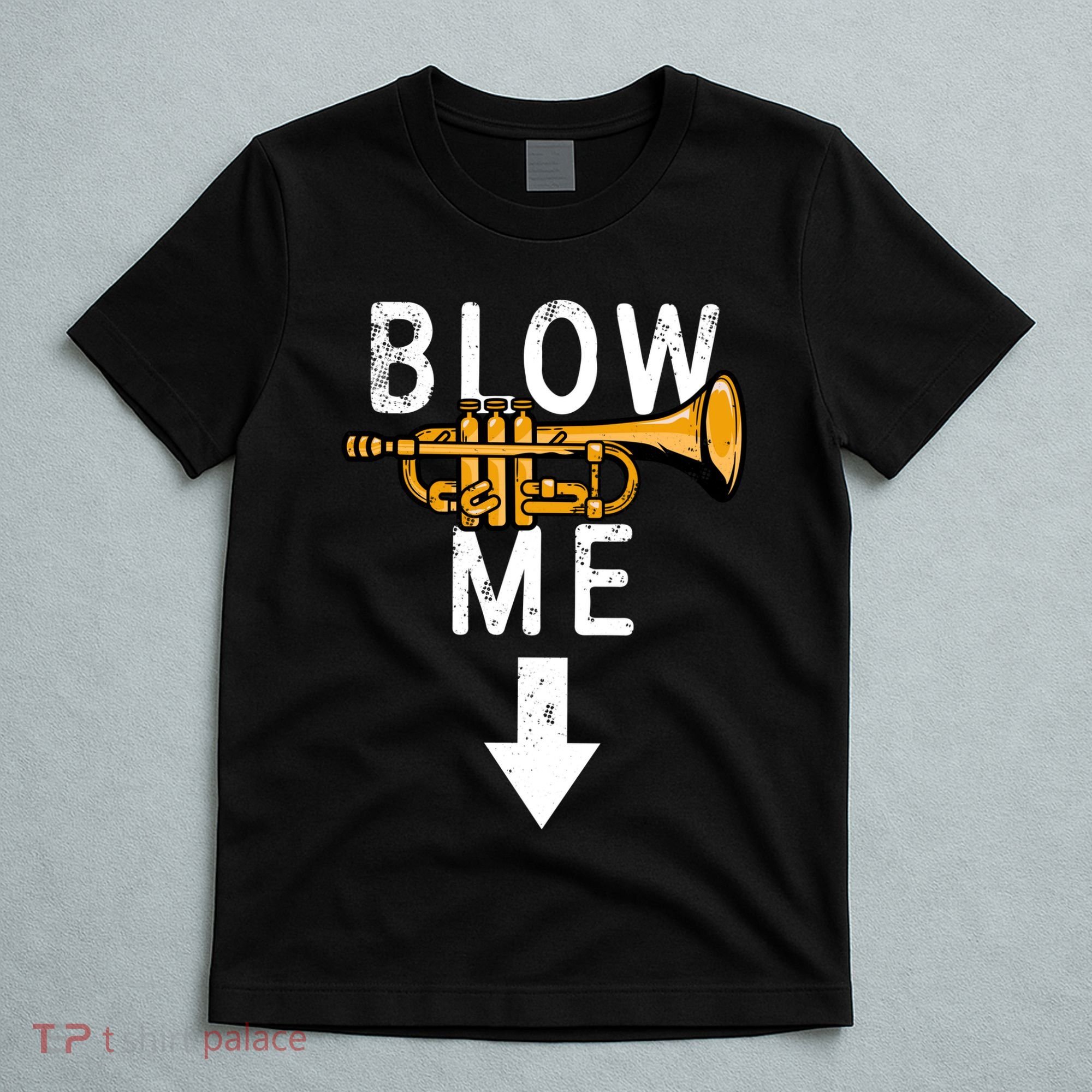 Blow Me Trumpet Funny Gift T-Shirt