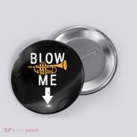 Blow Me Trumpet Funny Gift Button thumb 0