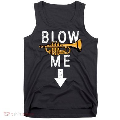 Blow Me Trumpet Funny Gift Tank Top