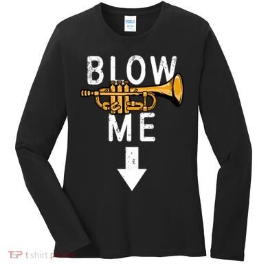 Blow Me Trumpet Funny Gift Women's Long Sleeve Shirt