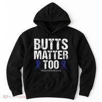 Butts Matter Too Save The Butts Colon Cancer Awareness Hoodie thumb 0