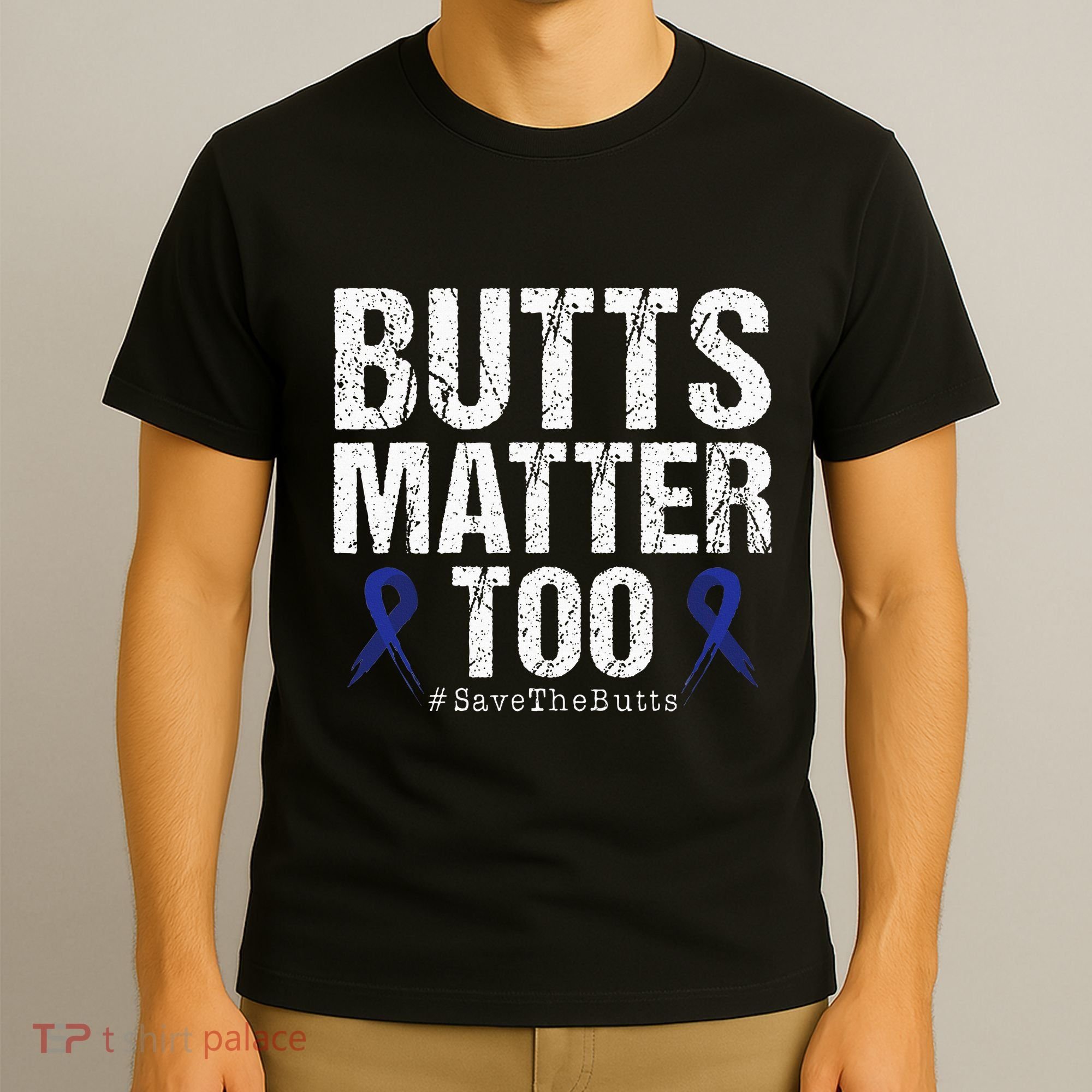 Butts Matter Too Save The Butts Colon Cancer Awareness T-Shirt