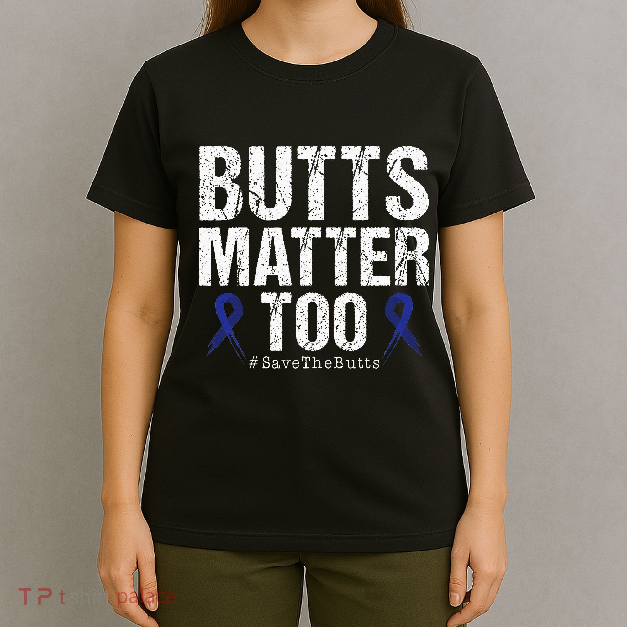 Butts Matter Too Save The Butts Colon Cancer Awareness T-Shirt
