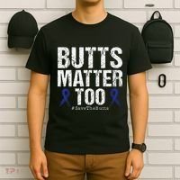 Butts Matter Too Save The Butts Colon Cancer Awareness T-Shirt thumb 6