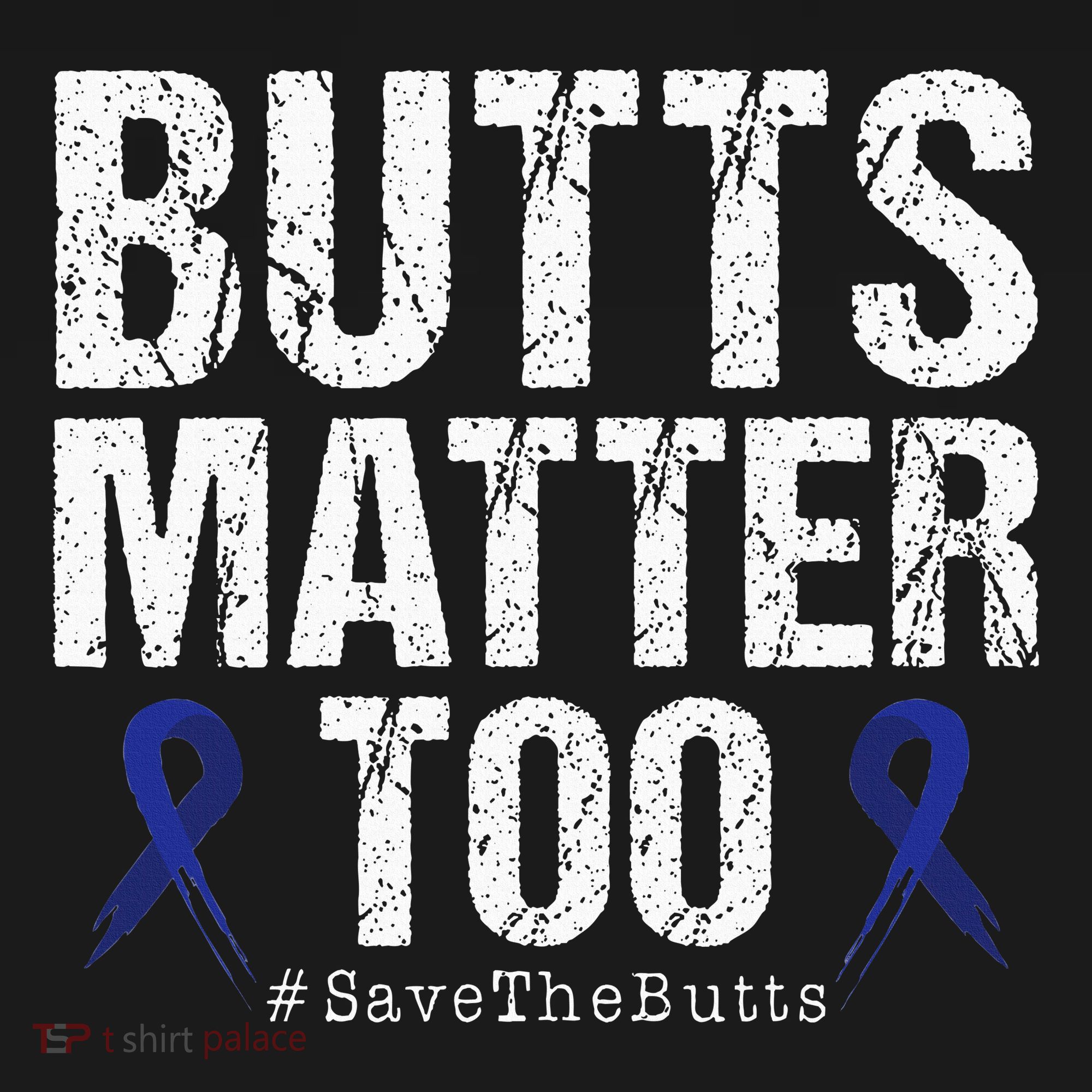 Butts Matter Too Save The Butts Colon Cancer Awareness T-Shirt