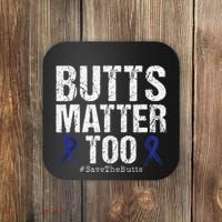 Butts Matter Too Save The Butts Colon Cancer Awareness Coaster thumb 0