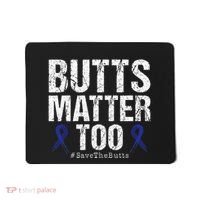 Butts Matter Too Save The Butts Colon Cancer Awareness Mousepad thumb 0